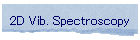 2D Vib. Spectroscopy